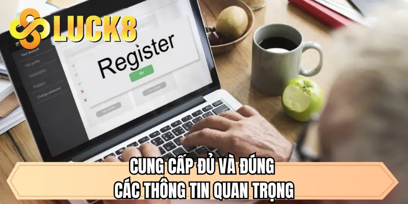 Cung cấp đủ và đúng các thông tin quan trọng