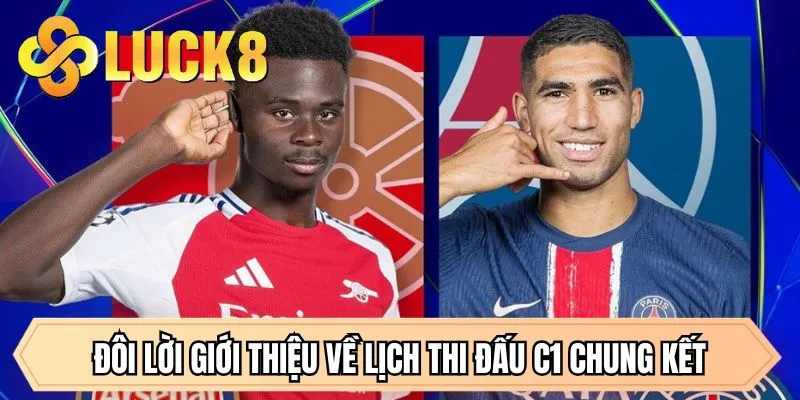 Đôi lời giới thiệu về lịch thi đấu C1 chung kết