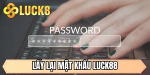 lấy lại mật khẩu LUCK8