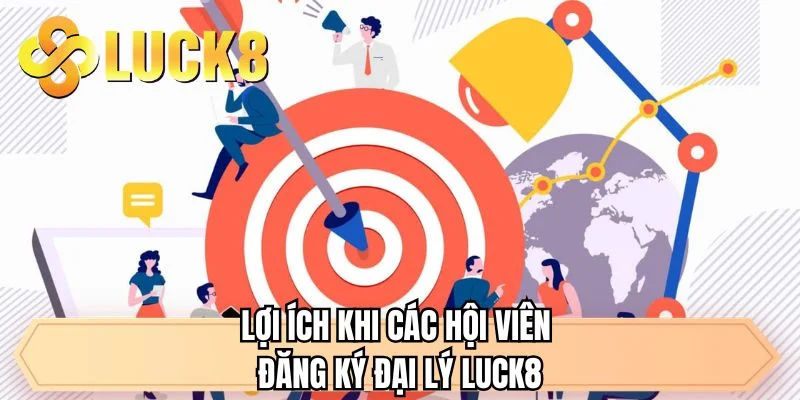 Lợi ích khi các hội viên đăng ký đại lý LUCK8