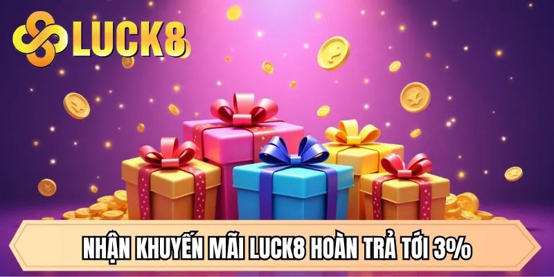 Nhận khuyến mãi LUCK8 hoàn trả tới 3%