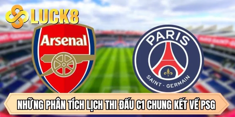 Những phân tích lịch thi đấu C1 chung kết về PSG 