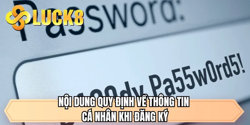 Nội dung quy định về thông tin cá nhân khi đăng ký