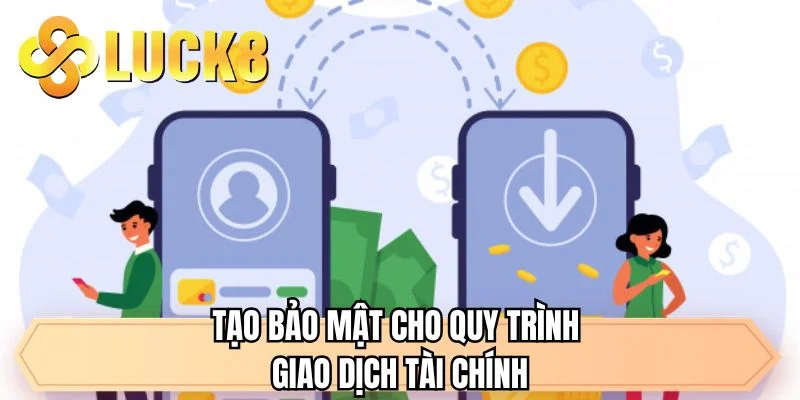 Tạo bảo mật cho quy trình giao dịch tài chính