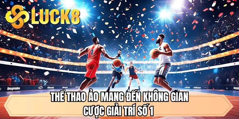 Thể thao ảo mang đến không gian cược giải trí số 1