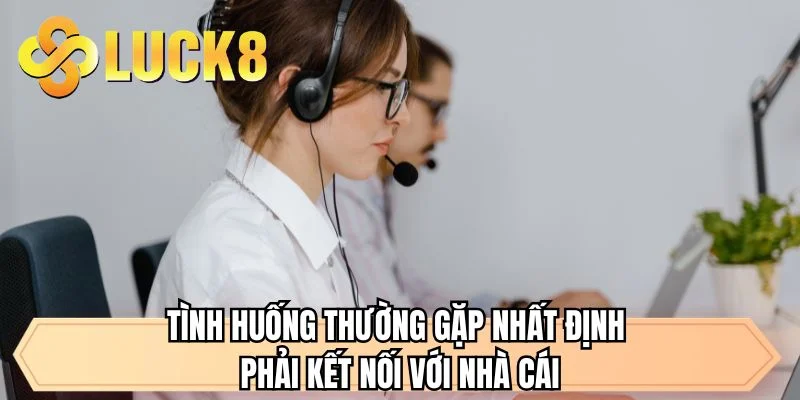 Tình huống thường gặp nhất định phải kết nối với nhà cái